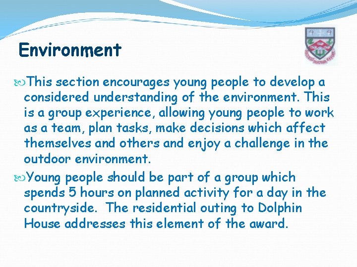 Environment This section encourages young people to develop a considered understanding of the environment.