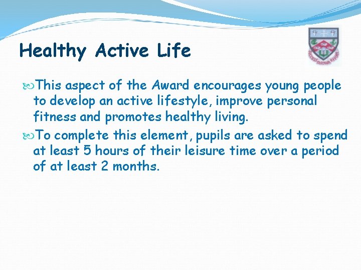 Healthy Active Life This aspect of the Award encourages young people to develop an
