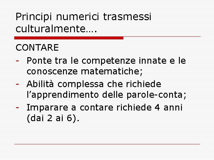 Principi numerici trasmessi culturalmente…. CONTARE - Ponte tra le competenze innate e le conoscenze