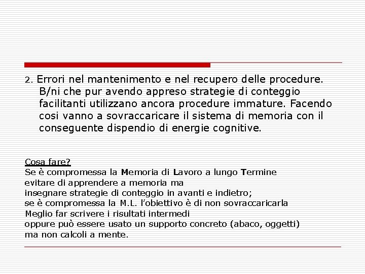 2. Errori nel mantenimento e nel recupero delle procedure. B/ni che pur avendo appreso