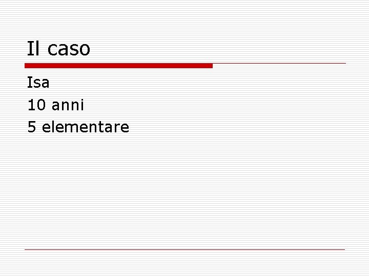 Il caso Isa 10 anni 5 elementare 