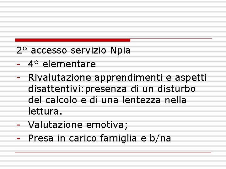 2° accesso servizio Npia - 4° elementare - Rivalutazione apprendimenti e aspetti disattentivi: presenza