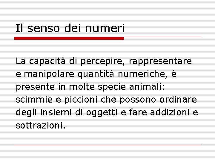 Il senso dei numeri La capacità di percepire, rappresentare e manipolare quantità numeriche, è