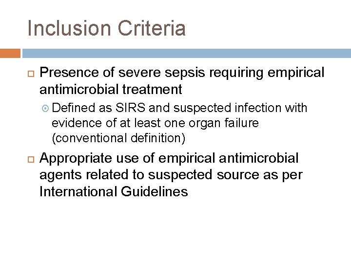 Inclusion Criteria Presence of severe sepsis requiring empirical antimicrobial treatment Defined as SIRS and