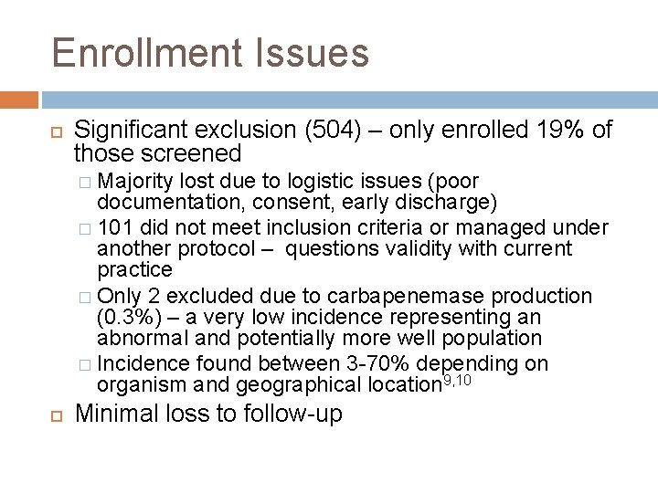 Enrollment Issues Significant exclusion (504) – only enrolled 19% of those screened � Majority