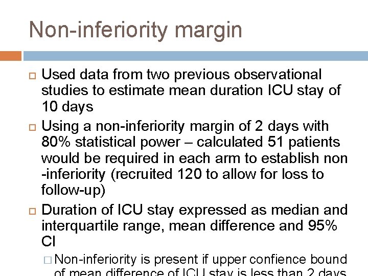 Non-inferiority margin Used data from two previous observational studies to estimate mean duration ICU