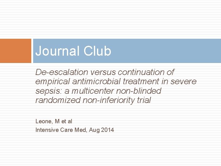 Journal Club De-escalation versus continuation of empirical antimicrobial treatment in severe sepsis: a multicenter