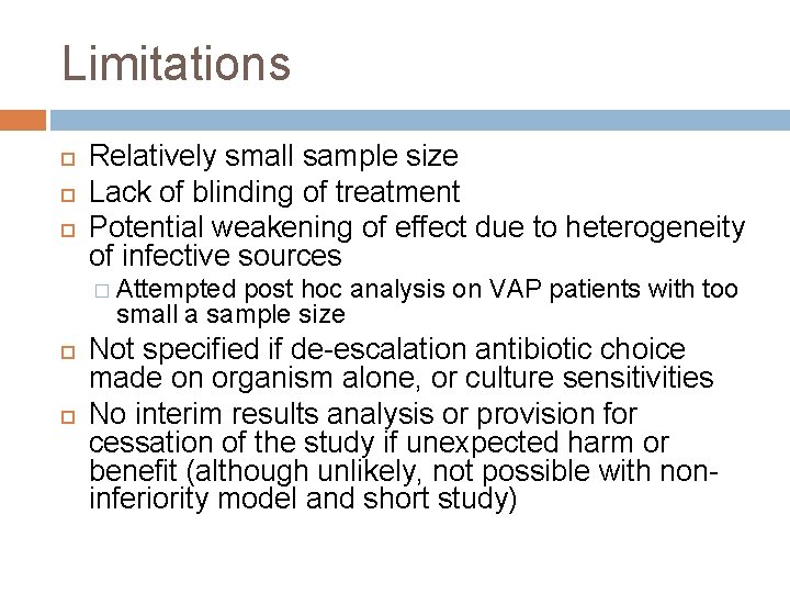 Limitations Relatively small sample size Lack of blinding of treatment Potential weakening of effect