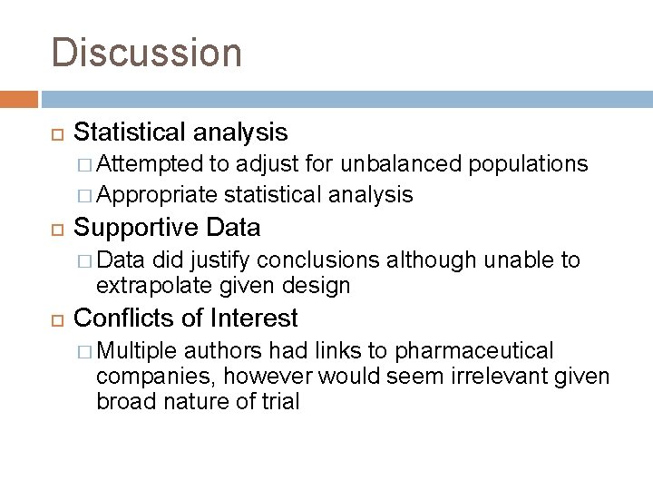Discussion Statistical analysis � Attempted to adjust for unbalanced populations � Appropriate statistical analysis