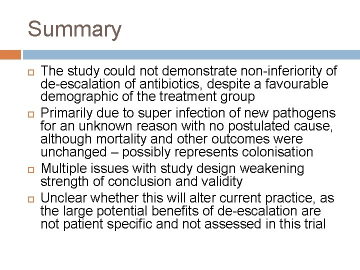 Summary The study could not demonstrate non-inferiority of de-escalation of antibiotics, despite a favourable