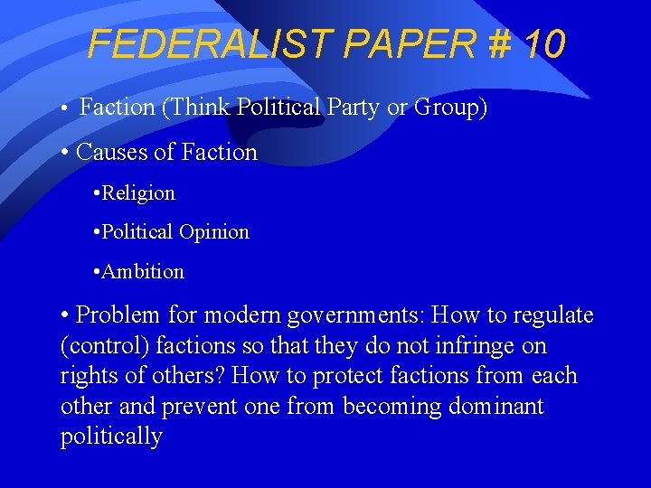 FEDERALIST PAPER # 10 • Faction (Think Political Party or Group) • Causes of