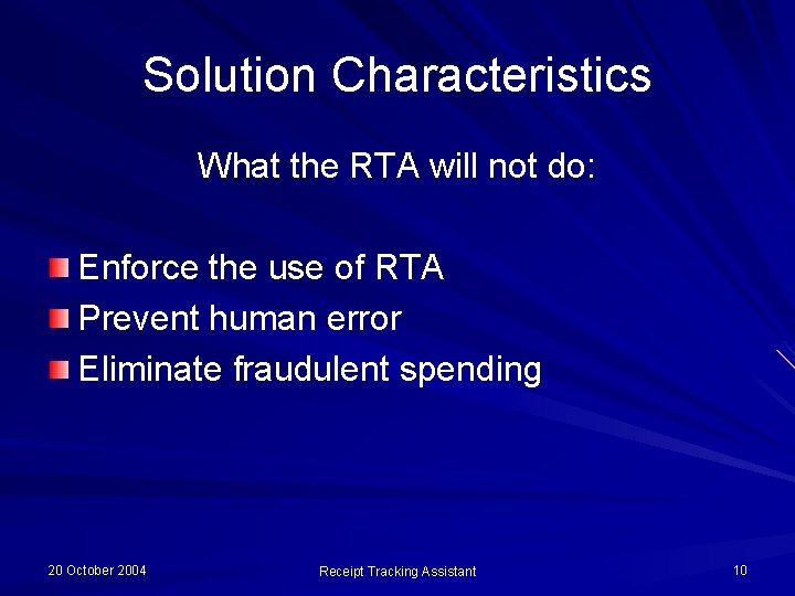 Solution Characteristics What the RTA will not do: Enforce the use of RTA Prevent