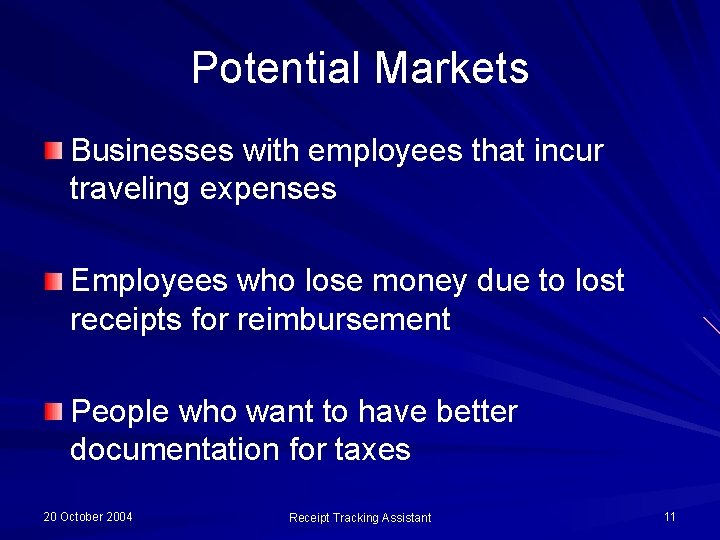 Potential Markets Businesses with employees that incur traveling expenses Employees who lose money due