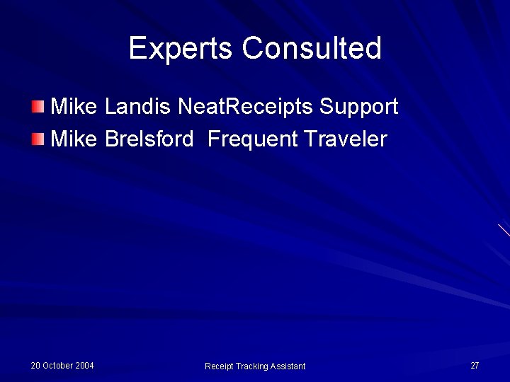 Experts Consulted Mike Landis Neat. Receipts Support Mike Brelsford Frequent Traveler 20 October 2004