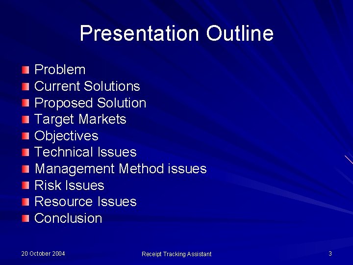 Presentation Outline Problem Current Solutions Proposed Solution Target Markets Objectives Technical Issues Management Method