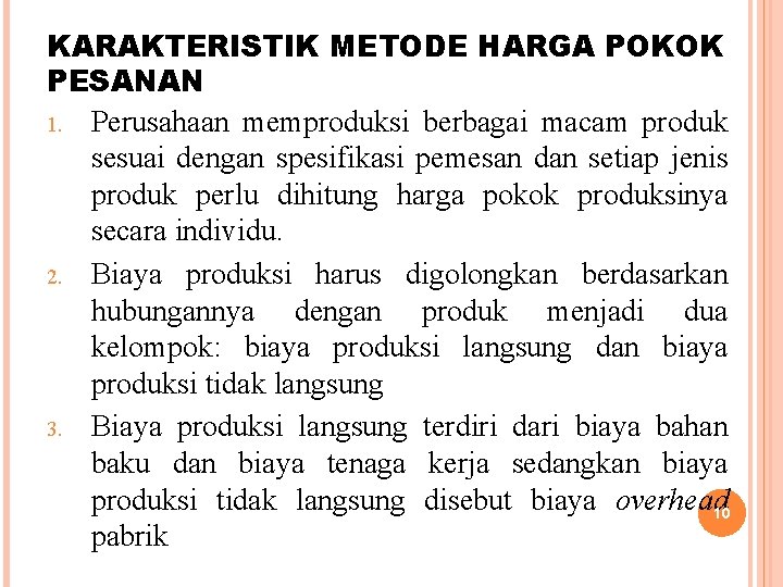 KARAKTERISTIK METODE HARGA POKOK PESANAN 1. Perusahaan memproduksi berbagai macam produk sesuai dengan spesifikasi