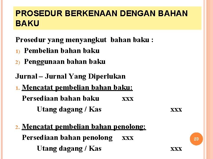 PROSEDUR BERKENAAN DENGAN BAHAN BAKU Prosedur yang menyangkut bahan baku : 1) Pembelian bahan