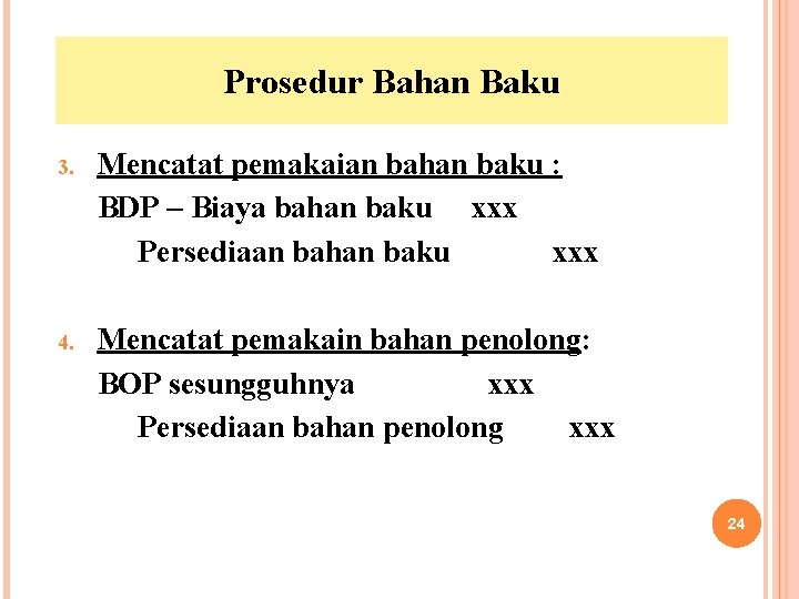 Prosedur Bahan Baku 3. Mencatat pemakaian bahan baku : BDP – Biaya bahan baku