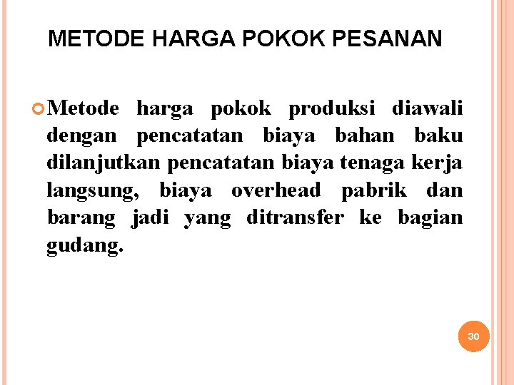 METODE HARGA POKOK PESANAN Metode harga pokok produksi diawali dengan pencatatan biaya bahan baku