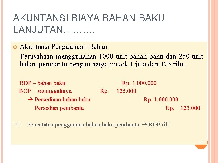 AKUNTANSI BIAYA BAHAN BAKU LANJUTAN………. Akuntansi Penggunaan Bahan Perusahaan menggunakan 1000 unit bahan baku