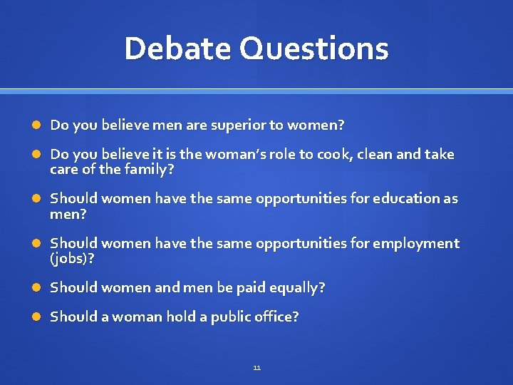 Debate Questions Do you believe men are superior to women? Do you believe it