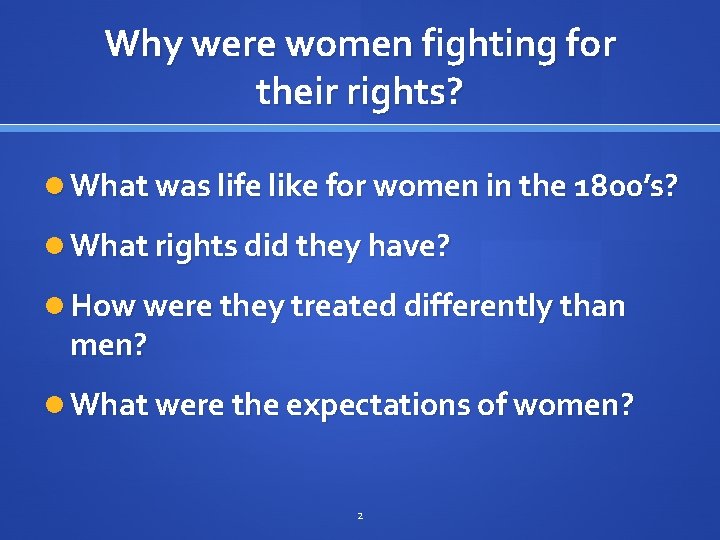Why were women fighting for their rights? What was life like for women in