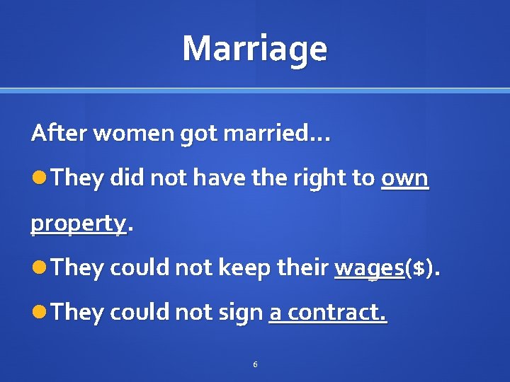 Marriage After women got married… They did not have the right to own property.