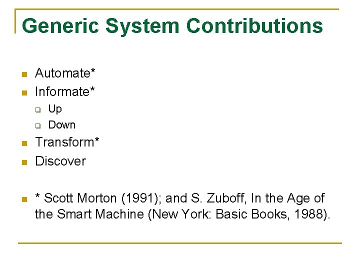 Generic System Contributions n n Automate* Informate* q q n n n Up Down