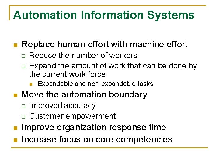 Automation Information Systems n Replace human effort with machine effort q q Reduce the