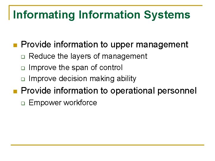 Informating Information Systems n Provide information to upper management q q q n Reduce