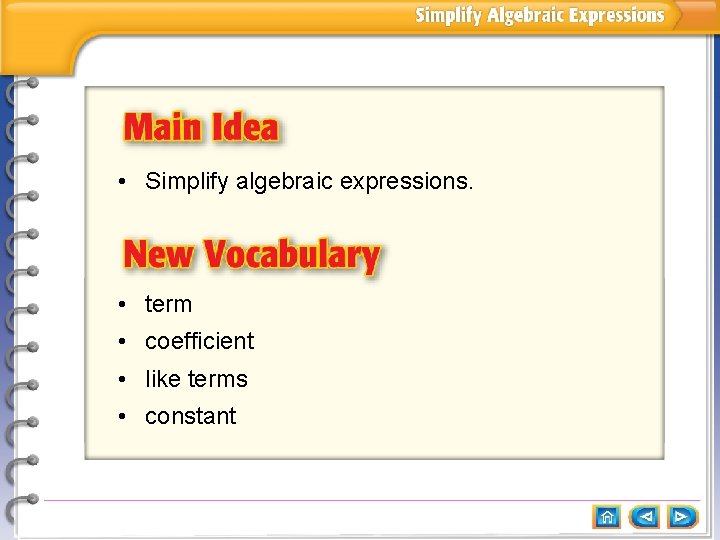  • Simplify algebraic expressions. • term • coefficient • like terms • constant