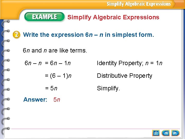 Simplify Algebraic Expressions Write the expression 6 n – n in simplest form. 6