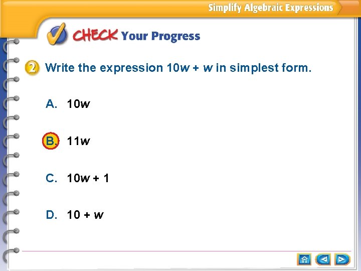 Write the expression 10 w + w in simplest form. A. 10 w B.