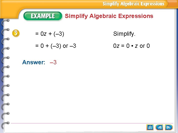 Simplify Algebraic Expressions = 0 z + (– 3) Simplify. = 0 + (–