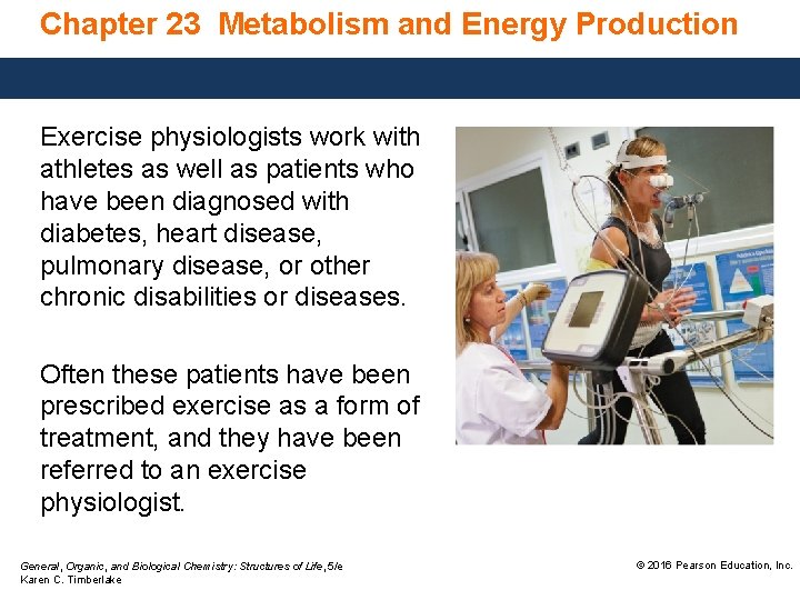 Chapter 23 Metabolism and Energy Production Exercise physiologists work with athletes as well as