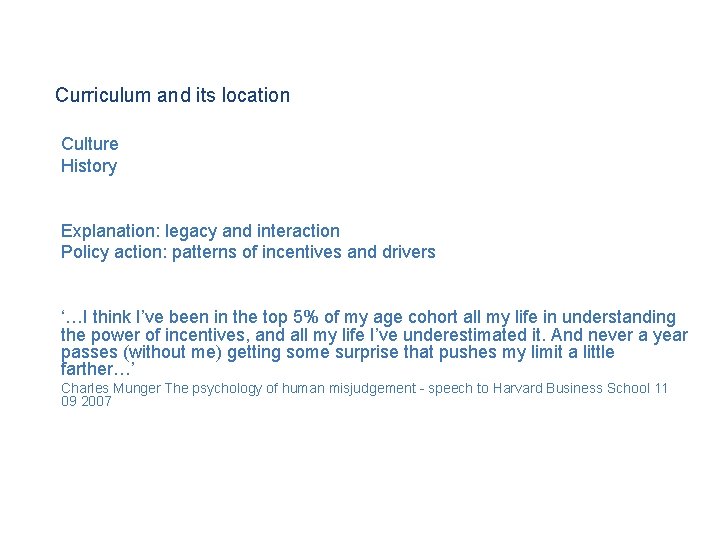 Curriculum and its location Culture History Explanation: legacy and interaction Policy action: patterns of