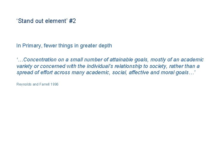 ‘Stand out element’ #2 In Primary, fewer things in greater depth ‘…Concentration on a