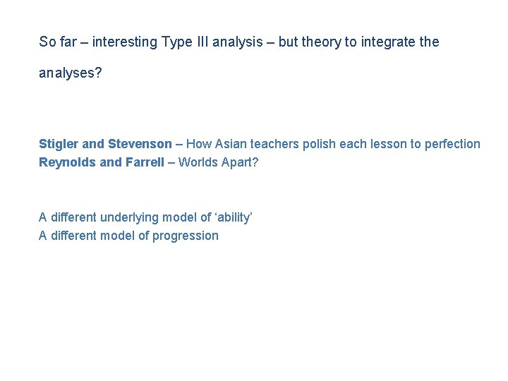 So far – interesting Type III analysis – but theory to integrate the analyses?