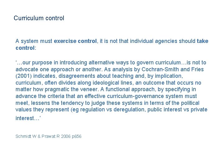 Curriculum control A system must exercise control, it is not that individual agencies should