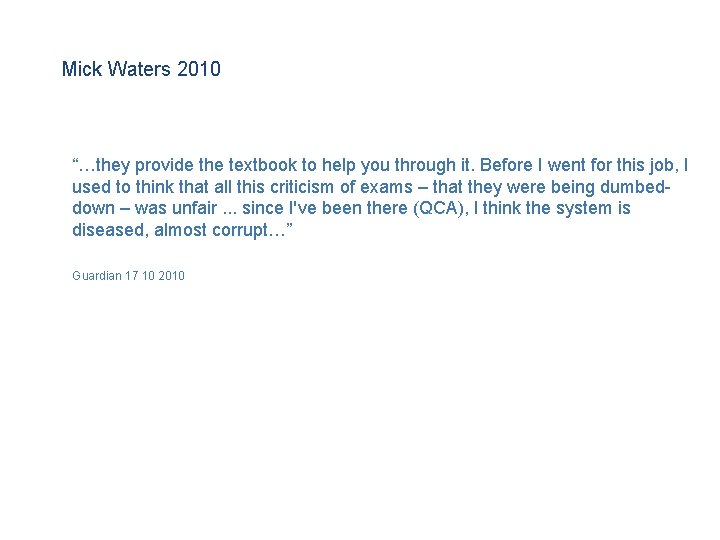 Mick Waters 2010 “…they provide the textbook to help you through it. Before I