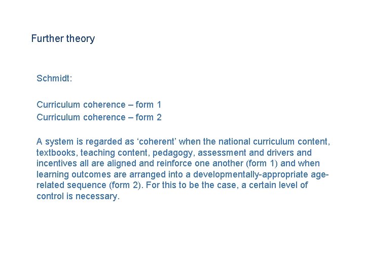 Further theory Schmidt: Curriculum coherence – form 1 Curriculum coherence – form 2 A