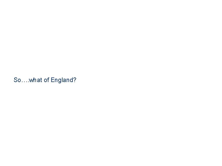 So…. what of England? 