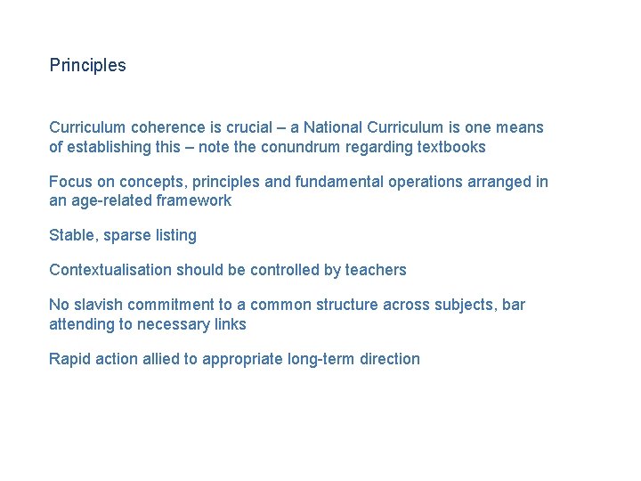 Principles Curriculum coherence is crucial – a National Curriculum is one means of establishing