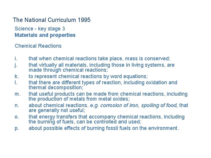 The National Curriculum 1995 Science - key stage 3 Materials and properties Chemical Reactions