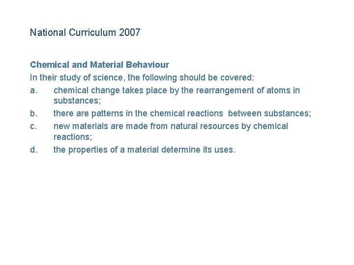 National Curriculum 2007 Chemical and Material Behaviour In their study of science, the following