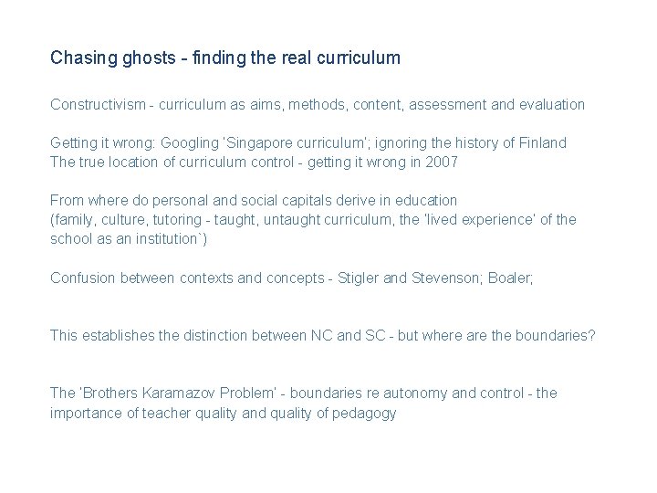 Chasing ghosts - finding the real curriculum Constructivism - curriculum as aims, methods, content,