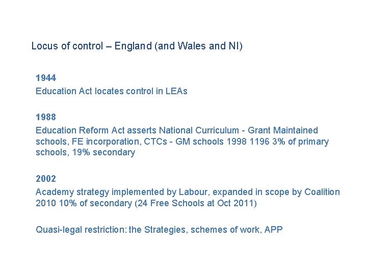 Locus of control – England (and Wales and NI) 1944 Education Act locates control