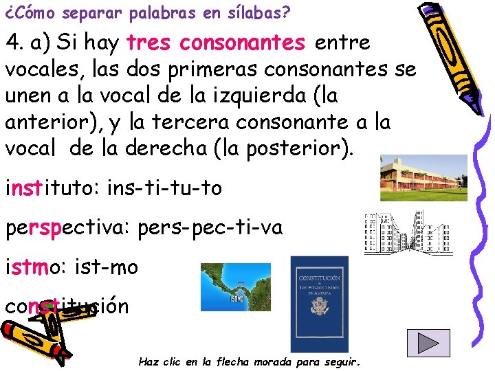 ¿Cómo separar palabras en sílabas? 4. a) Si hay tres consonantes entre vocales, las