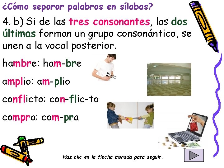 ¿Cómo separar palabras en sílabas? 4. b) Si de las tres consonantes, las dos