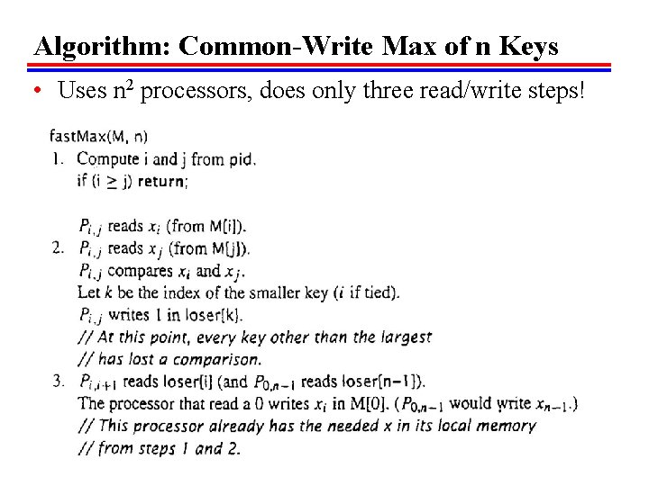 Algorithm: Common-Write Max of n Keys • Uses n 2 processors, does only three